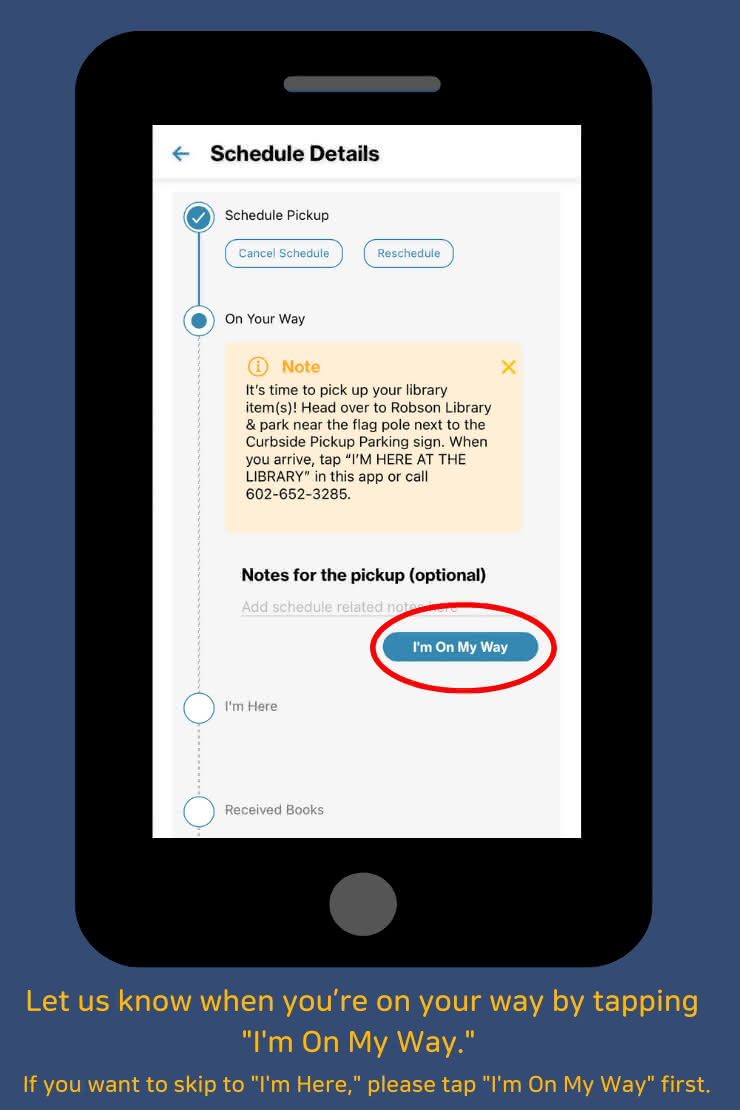 Let us know
          when you’re on your way by tapping 'I'm On My Way.' If you want to skip to 'I'm Here,'
          please tap 'I'm On My Way' first.'